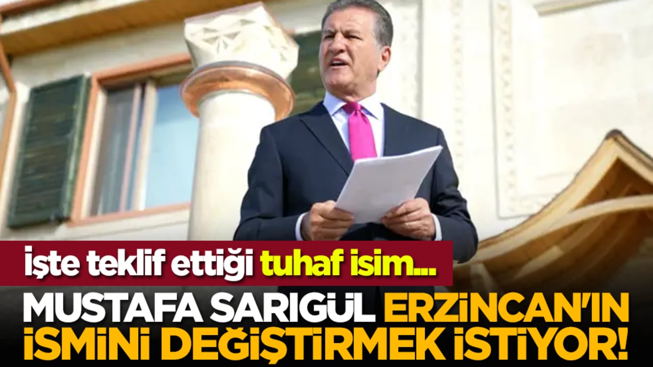 Mustafa Sarıgül Erzincan'ın ismini değiştirmek istiyor! İşte teklif ettiği isim…