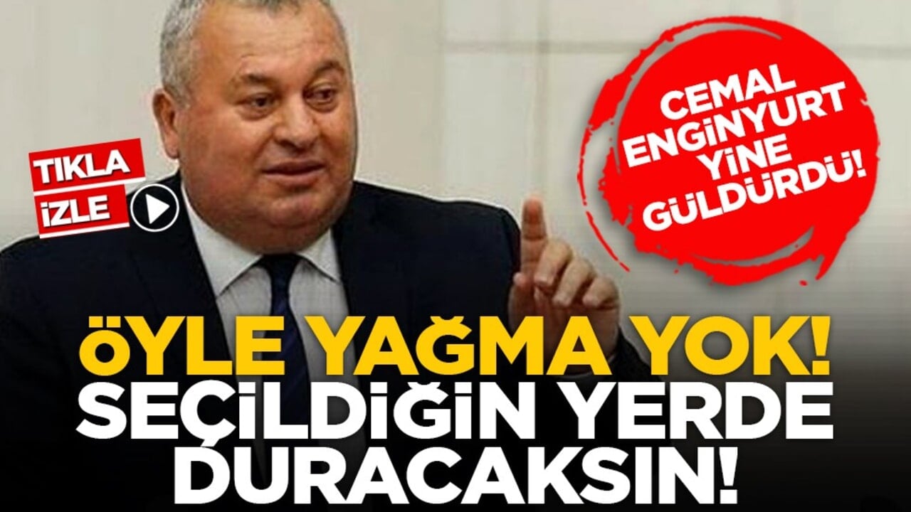 Cemal Enginyurt yine güldürdü! “Öyle yağma yok! Seçildiğin yerde duracaksın!”