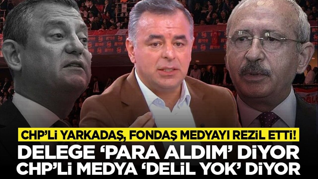 CHP’li Yarkadaş, fondaş medyayı rezil etti! “Delege ‘para aldım’ diyor, CHP’li medya ‘delil yok’ diyor!”