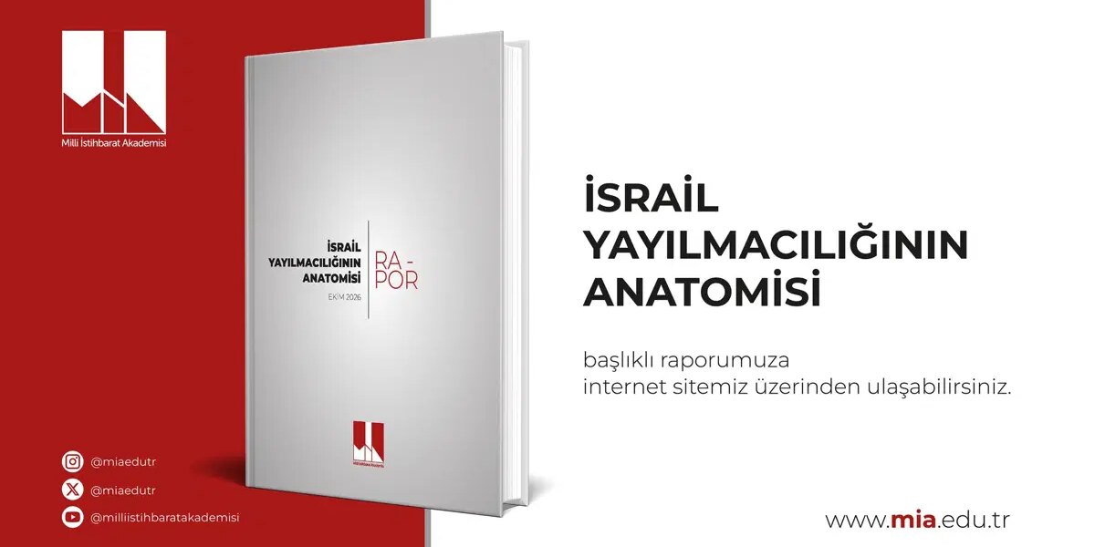Milli İstihbarat Akademisi, İsrail’in politikalarına ilişkin rapor yayımladı